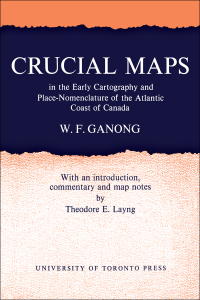 Cover image: Crucial Maps in the Early Cartography and Place-Nomenclature of the Atlantic Coast of Canada 1st edition 9781487598877