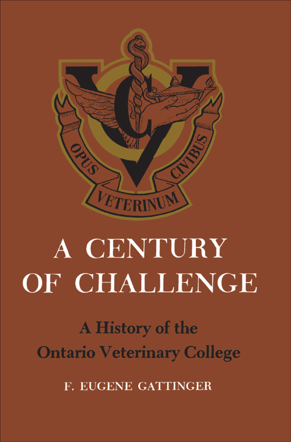 A Century of Challenge A History of the Ontario Veterinary College 1st Edition