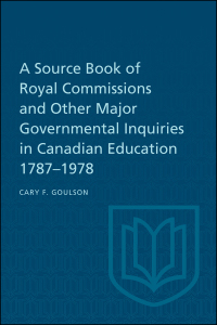 Cover image: A Source Book of Royal Commissions and Other Major Governmental Inquiries in Canadian Education, 1787-1978 1st edition 9781487599126