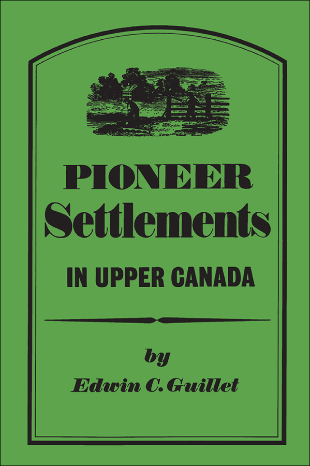 Pioneer Settlements in Upper Canada 1st Edition