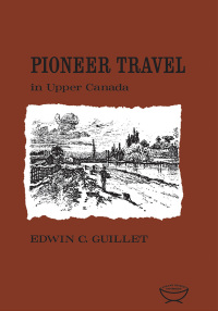 Cover image: Pioneer Travel in Upper Canada 1st edition 9780802060525
