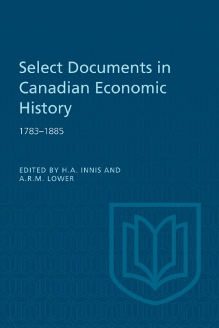 Cover image: Select Documents in Canadian Economic History 1783-1885 1st edition 9781487591915