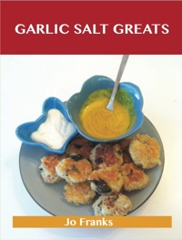 Omslagafbeelding: Garlic Salt  Greats: Delicious Garlic Salt  Recipes, The Top 100 Garlic Salt  Recipes 9781486456833