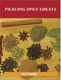 Imagen de portada: Pickling Spice Greats: Delicious Pickling Spice Recipes, The Top 59 Pickling Spice Recipes 9781486456840
