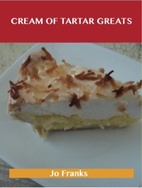 Omslagafbeelding: Cream of Tartar Greats: Delicious Cream of Tartar Recipes, The Top 100 Cream of Tartar Recipes 9781486456888