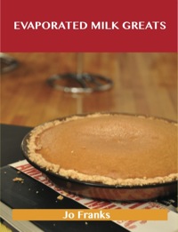 Cover image: Evaporated Milk Greats: Delicious Evaporated Milk Recipes, The Top 100 Evaporated Milk Recipes 9781486456918