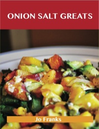 Imagen de portada: Onion Salt Greats: Delicious Onion Salt Recipes, The Top 50 Onion Salt Recipes 9781486456925