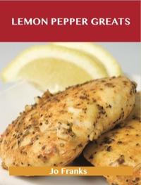 Cover image: Lemon Pepper Greats: Delicious Lemon Pepper Recipes, The Top 53 Lemon Pepper Recipes 9781486459766