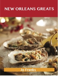 صورة الغلاف: New Orleans Greats: Delicious New Orleans Recipes, The Top 99 New Orleans Recipes 9781486459889