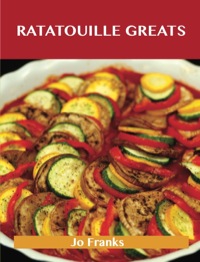 Cover image: Ratatouille Greats: Delicious Ratatouille Recipes, The Top 29 Ratatouille Recipes 9781486459919