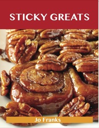 Cover image: Sticky Greats: Delicious Sticky Recipes, The Top 100 Sticky Recipes 9781486459940