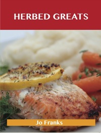 Cover image: Herbed Greats: Delicious Herbed Recipes, The Top 60 Herbed Recipes 9781486460045