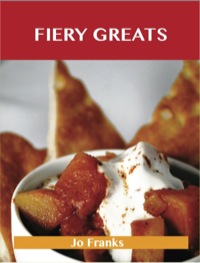 Cover image: Fiery Greats: Delicious Fiery Recipes, The Top 71 Fiery Recipes 9781486460083