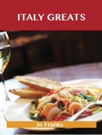 Titelbild: Italy Greats: Delicious Italy Recipes, The Top 65 Italy Recipes 9781486460090