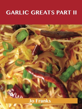 Titelbild: Garlic Greats Part II: Delicious Garlic Recipes, The Top 72 Garlic Recipes 9781486460106