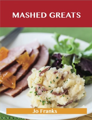 Imagen de portada: Mashed Greats: Delicious Mashed Recipes, The Top 55 Mashed Recipes 9781486460120