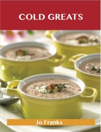 Titelbild: Cold Greats: Delicious Cold Recipes, The Top 94 Cold Recipes 9781486460144