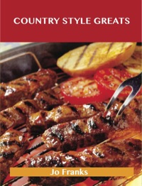 Omslagafbeelding: Country Style Greats: Delicious Country Style Recipes, The Top 95 Country Style Recipes 9781486460168
