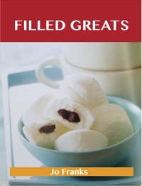 Titelbild: Filled Greats: Delicious Filled Recipes, The Top 83 Filled Recipes 9781486460182