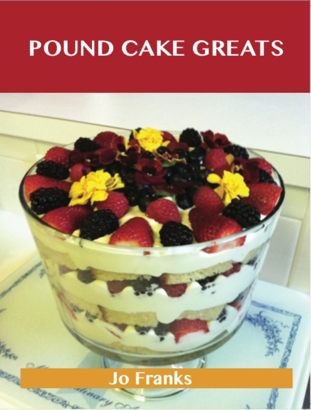 Pound Cake Greats: Delicious Pound Cake Recipes The Top 69 Pound Cake Recipes (eBook)