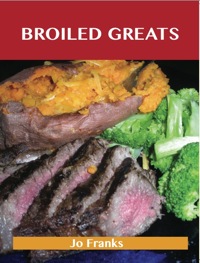Imagen de portada: Broiled Greats: Delicious Broiled Recipes, The Top 59 Broiled Recipes 9781486460328