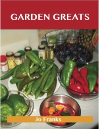 Cover image: Garden Greats: Delicious Garden Recipes, The Top 48 Garden Recipes 9781486460410