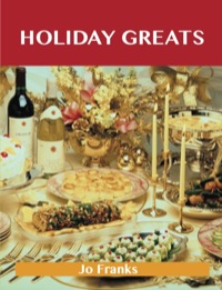 Titelbild: Holiday Greats: Delicious Holiday Recipes, The Top 100 Holiday Recipes 9781486460991