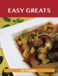 表紙画像: Easy Greats: Delicious Easy Recipes, The Top 99 Easy Recipes 9781486461066