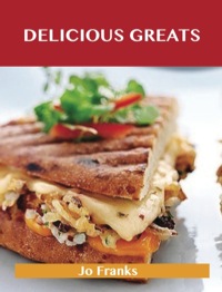 Cover image: Delicious Greats: Delicious Delicious Recipes, The Top 100 Delicious Recipes 9781486461073