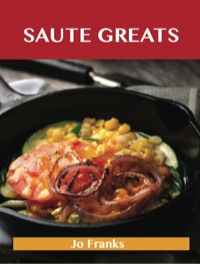 Cover image: Saute Greats: Delicious Saute Recipes, The Top 51 Saute Recipes 9781486461110