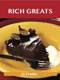 Cover image: Rich Greats: Delicious Rich Recipes, The Top 99 Rich Recipes 9781486461127