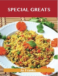 Cover image: Special Greats: Delicious Special Recipes, The Top 54 Special Recipes 9781486461172