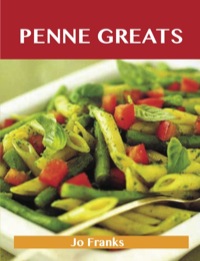 صورة الغلاف: Penne Greats: Delicious Penne Recipes, The Top 54 Penne Recipes 9781486461233