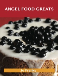 Omslagafbeelding: Angel Food Greats: Delicious Angel Food Recipes, The Top 52 Angel Food Recipes 9781486461271