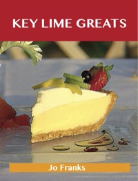 Imagen de portada: Key Lime Greats: Delicious Key Lime Recipes, The Top 41 Key Lime Recipes 9781486461295