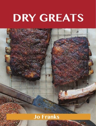 Titelbild: Dry Greats: Delicious Dry Recipes, The Top 53 Dry Recipes 9781486461318