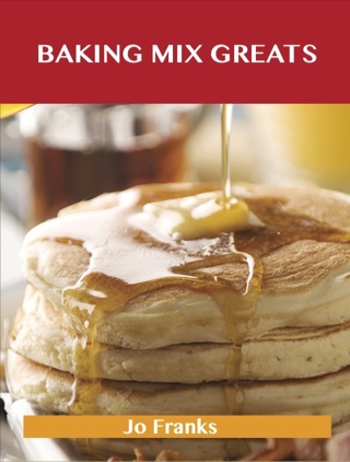 表紙画像: Baking Mix Greats: Delicious Baking Mix Recipes, The Top 60 Baking Mix Recipes 9781486476404