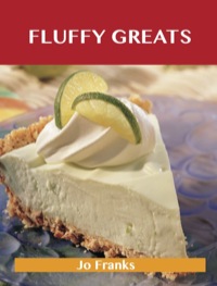 صورة الغلاف: Fluffy Greats: Delicious Fluffy Recipes, The Top 97 Fluffy Recipes 9781486476411