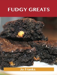 Titelbild: Fudgy Greats: Delicious Fudgy Recipes, The Top 100 Fudgy Recipes 9781486476428