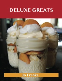 Cover image: Deluxe Greats: Delicious Deluxe Recipes, The Top 46 Deluxe Recipes 9781486476541