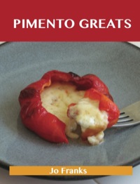 Imagen de portada: Pimento Greats: Delicious Pimento Recipes, The Top 83 Pimento Recipes 9781486476619