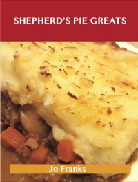 Cover image: Shepherd's Pie Greats: Delicious Shepherd's Pie Recipes, The Top 31 Shepherd's Pie Recipes 9781486476688