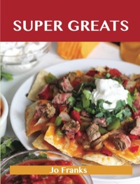 Cover image: Super Greats: Delicious Super Recipes, The Top 52 Super Recipes 9781486476695