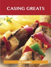 Cover image: Casing Greats: Delicious Casing Recipes, The Top 51 Casing Recipes 9781488501081