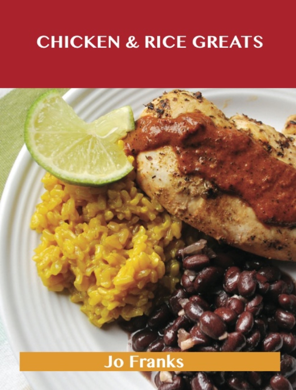 Chicken & Rice Greats: Delicious Chicken & Rice Recipes The Top 92 Chicken & Rice Recipes (eBook)