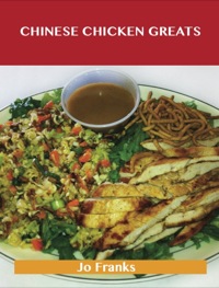 Cover image: Chinese Chicken  Greats: Delicious Chinese Chicken  Recipes, The Top 55 Chinese Chicken  Recipes 9781488501128