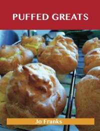表紙画像: Puffed Greats: Delicious Puffed Recipes, The Top 44 Puffed Recipes 9781488501302