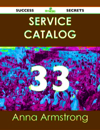 Imagen de portada: Service Catalog 33 Success Secrets 9781488514678