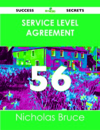 Cover image: Service Level Agreement 56 Success Secrets - 56 Most Asked Questions On Service Level Agreement - What You Need To Know 9781488515378