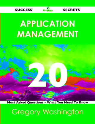 Cover image: Application Management 20 Success Secrets - 20 Most Asked Questions On Application Management - What You Need To Know 9781488515453